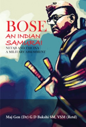 Bose: An Indian Samurai Netaji and the INA a Military Assessment, KW  Publishers, 97893836498921